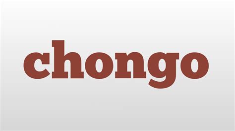 chochongke meaning|Urban Dictionary: chongo.